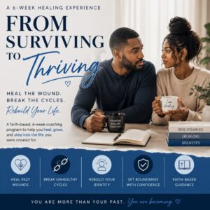 From Surviving to Thriving: A 6-Week Healing Experience Group Coaching Program